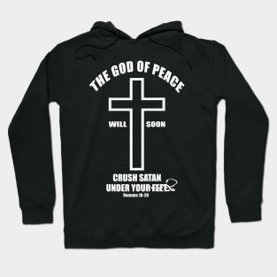 The God of peace will soon crush Satan under your feet romans 16:20 Hoodie